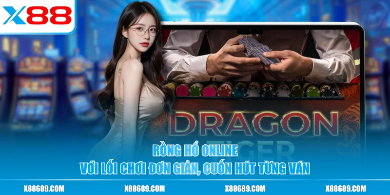 Rồng hổ online với lối chơi đơn giản, cuốn hút từng ván