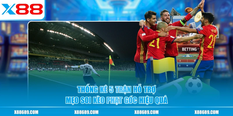 Thống kê 5 trận hỗ trợ mẹo soi kèo phạt góc hiệu quả